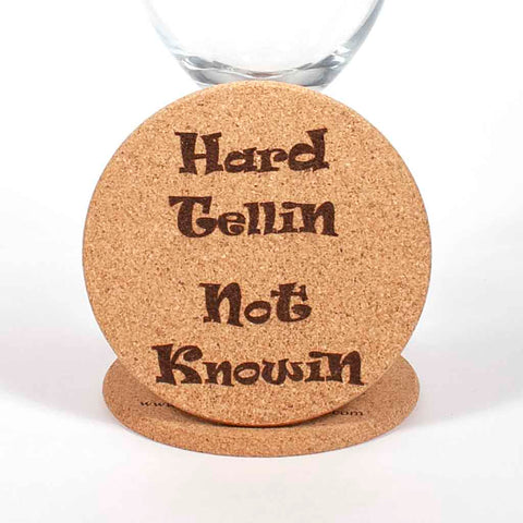 4 inch cork coaster with "Hard Tellin Not Knowin" laser engraved on the top - Dailey Woodworking