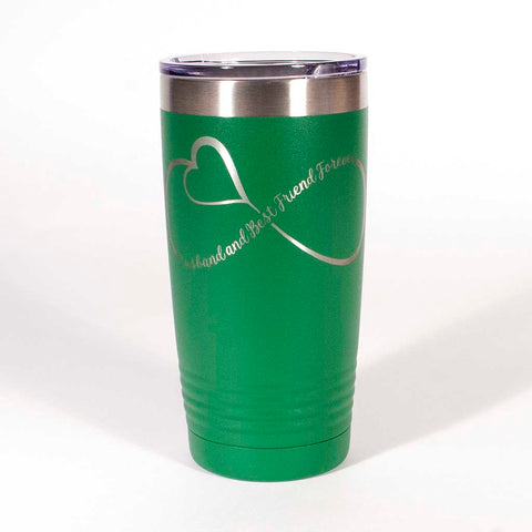 Green 20 ounce tumbler with an infinity loop which includes a heart in it and the saying "Husband and Best Friends Forever" - Dailey Woodworking