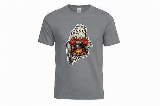 Gravel colored t-shirt with a graphic of the state of Maine containing a lobster pot over a fire with lobsters sitting inside and the words "Ayuh" and "The way life should be"
