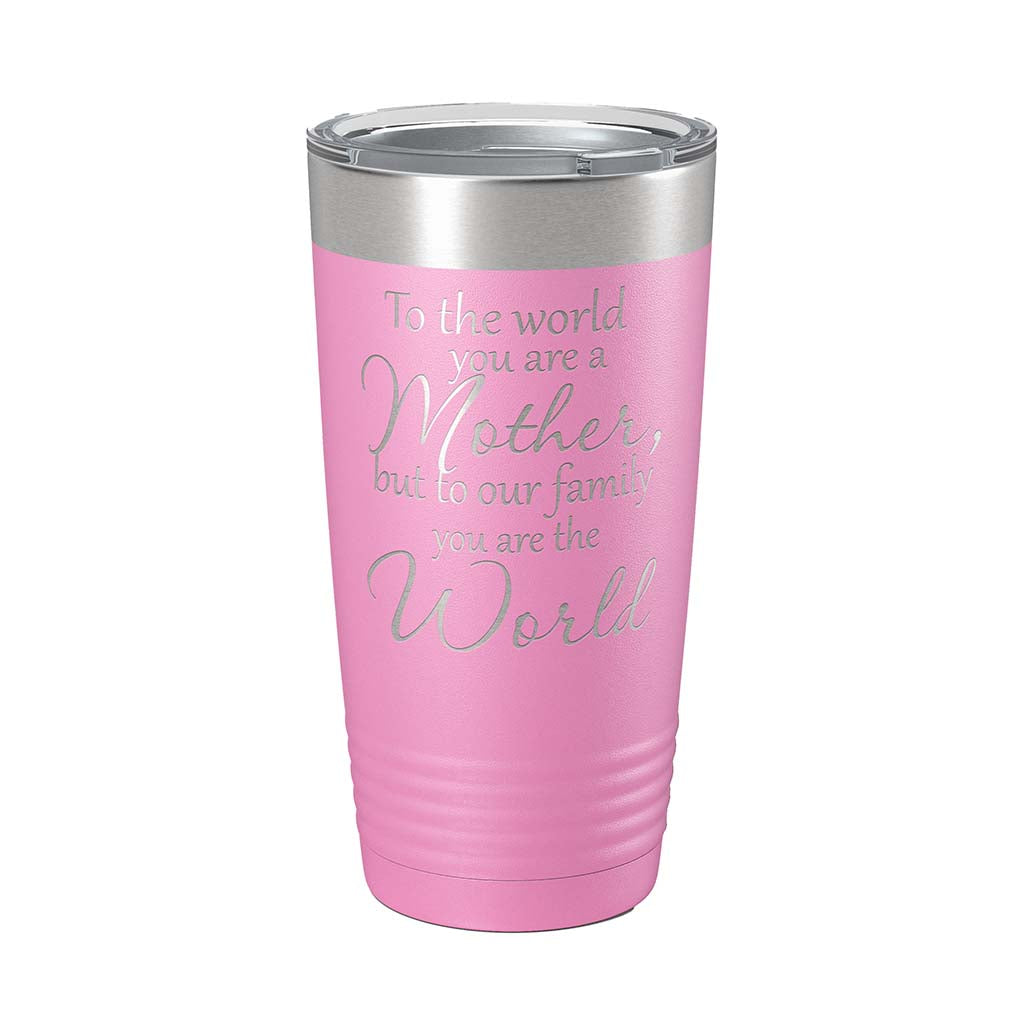 Tumbler, 20 Ounce, To The World You Are A Mother – Dailey Woodworking