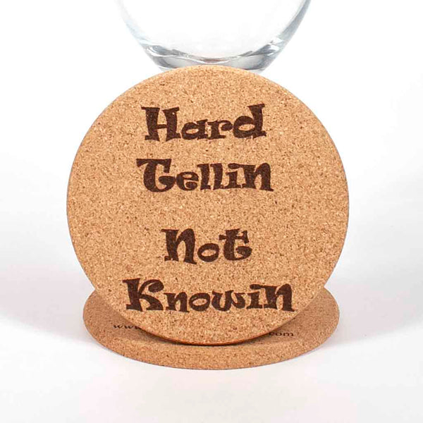 4 inch cork coaster with "Hard Tellin Not Knowin" laser engraved on the top - Dailey Woodworking