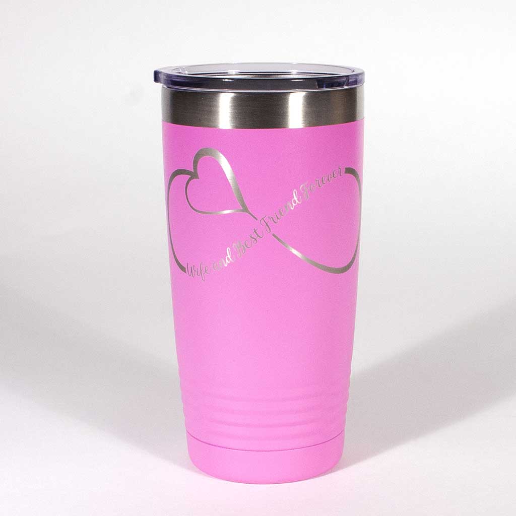 Pink 20 ounce tumbler with an infinity loop which inclueds a heart in it and the saying "Wife and Best Friends Forever" - Dailey Woodworking